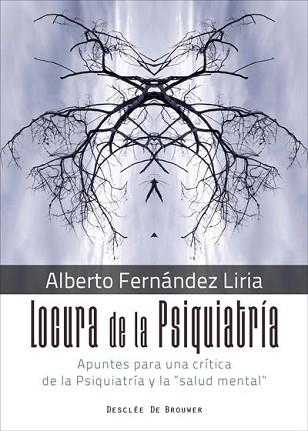 LOCURA DE LA PSIQUIATRÍA. APUNTES PARA UNA CRÍTICA DE LA PSIQUIATRÍA Y LA "SALUD | 9788433029805 | FERNÁNDEZ LIRIA, ALBERTO