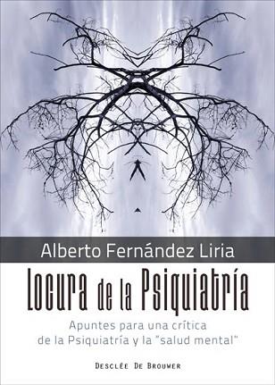 LOCURA DE LA PSIQUIATRÍA. APUNTES PARA UNA CRÍTICA DE LA PSIQUIATRÍA Y LA "SALUD | 9788433029805 | FERNÁNDEZ LIRIA, ALBERTO | Llibreria L'Illa - Llibreria Online de Mollet - Comprar llibres online