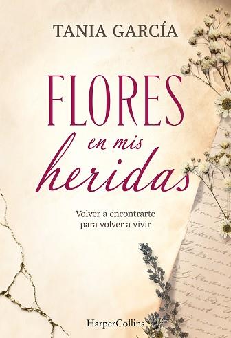 FLORES EN MIS HERIDAS | 9788491398790 | GARCÍA, TANIA | Llibreria L'Illa - Llibreria Online de Mollet - Comprar llibres online