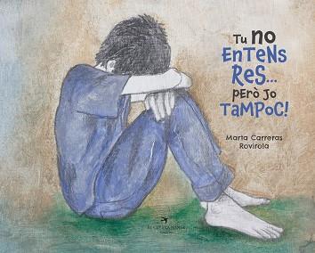 TU NO ENTENS RES PERÒ JO TAMPOC! | 9788417756505 | CARRERAS ROVIROLA, MARTA | Llibreria L'Illa - Llibreria Online de Mollet - Comprar llibres online