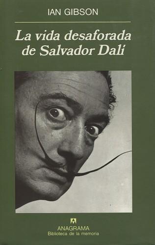 VIDA DESAFORADA DE SALVADOR DALI, LA | 9788433907813 | GIBSON, IAN | Llibreria L'Illa - Llibreria Online de Mollet - Comprar llibres online