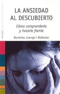 ANSIEDAD AL DESCUBIERTO, LA | 9788449316708 | LUENGO BALLESTER, DOMENEC