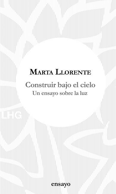 CONSTRUIR BAJO EL CIELO | 9788417118648 | LLORENTE, MARTA | Llibreria L'Illa - Llibreria Online de Mollet - Comprar llibres online