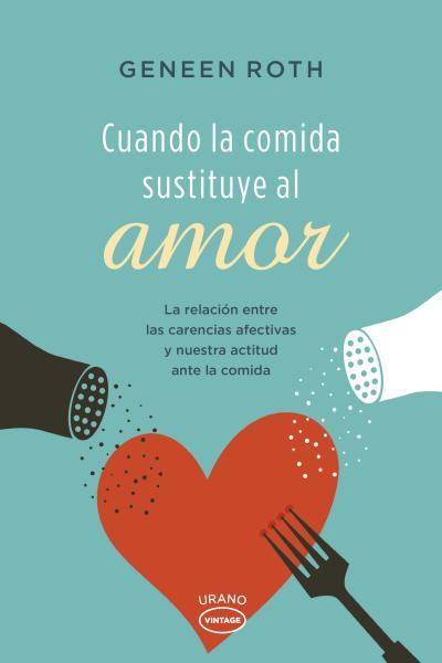 CUANDO LA COMIDA SUSTITUYE AL AMOR | 9788479538606 | ROTH, GENEEN