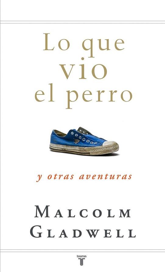 LO QUE VIO EL PERRO Y OTRAS AVENTURAS | 9788430607556 | GLADWELL, MALCOLM