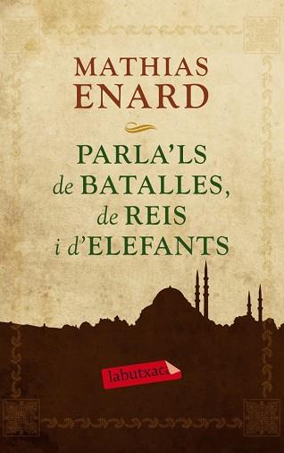 PARLA'LS DE BATALLES DE REIS I D'ELEFANTS | 9788499305929 | ENARD, MATHIAS