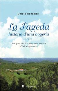 FAGEDA, LA. HISTORIA D'UNA BOGERIA | 9788498671599 | GONZALEZ, DOLORS | Llibreria L'Illa - Llibreria Online de Mollet - Comprar llibres online