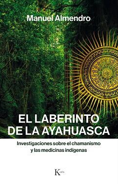 LABERINTO DE LA AYAHUASCA, EL | 9788499886312 | ALMENDRO ALMENDRO, MANUEL | Llibreria L'Illa - Llibreria Online de Mollet - Comprar llibres online
