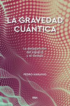 GRAVEDAD CUÁNTICA, LA | 9788491874386 | NARANJO PEREZ, PEDRO