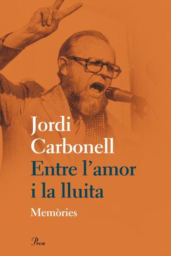 ENTRE L'AMOR I LA LLUITA | 9788475882031 | CARBONELL, JORDI | Llibreria L'Illa - Llibreria Online de Mollet - Comprar llibres online