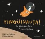 PINGÜINAUTA! LA GRAN AVENTURA CAP A LA LLUNA | 9788467934366 | COLLEEN, MARCIE | Llibreria L'Illa - Llibreria Online de Mollet - Comprar llibres online