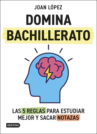 DOMINA BACHILLERATO. LAS 5 REGLAS PARA ESTUDIAR MEJOR Y SACAR NOTAZAS | 9788408313366 | LÓPEZ, JOAN | Llibreria L'Illa - Llibreria Online de Mollet - Comprar llibres online