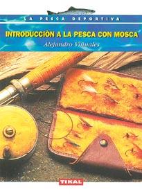 INTRODUCCIÓN A LA PESCA CON MOSCA | 9788430591008 | VIÑUALES GUILLÉN, ALEJANDRO | Llibreria L'Illa - Llibreria Online de Mollet - Comprar llibres online