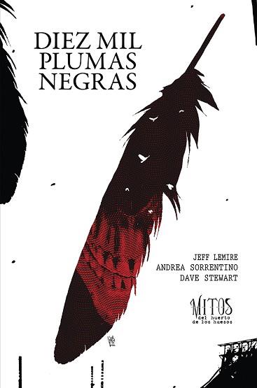 DIEZ MIL PLUMAS NEGRAS. TOMO 2 DE LA SERIE MITOS DEL HUERTO DE LOS HUESOS | 9788419670267 | LEMIRE, JEFF/SORRENTINO, ANDREA