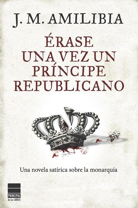 ÉRASE UNA VEZ UN PRÍNCIPE REPUBLICANO | 9788493897857 | AMILIBIA, J.M. | Llibreria L'Illa - Llibreria Online de Mollet - Comprar llibres online