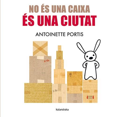 NO ÉS UNA CAIXA ÉS UNA CIUTAT | 9788410387096 | PORTIS, ANTOINETTE | Llibreria L'Illa - Llibreria Online de Mollet - Comprar llibres online