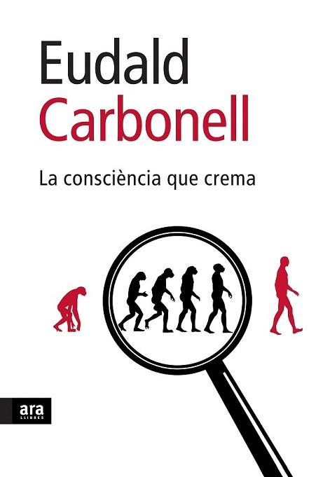 CONSCIENCIA QUE CREMA, LA | 9788496767898 | CARBONELL, EUDALD | Llibreria L'Illa - Llibreria Online de Mollet - Comprar llibres online