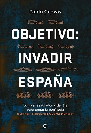 OBJETIVO INVADIR ESPAÑA | 9788413846354 | CUEVAS, PABLO