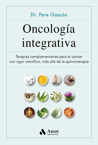 ONCOLOGÍA INTEGRATIVA | 9788497355629 | GASCÓN VILAPLANA, PERE | Llibreria L'Illa - Llibreria Online de Mollet - Comprar llibres online