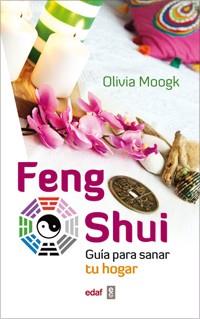 FENG SHUI GUIA PARA SANAR TU HOGAR | 9788441431669 | MOOGK, OLIVIA