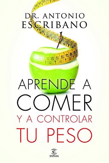 APRENDE A COMER Y A CONTROLAR TU PESO | 9788467043358 | ESCRIBANO, ANTONIO | Llibreria L'Illa - Llibreria Online de Mollet - Comprar llibres online