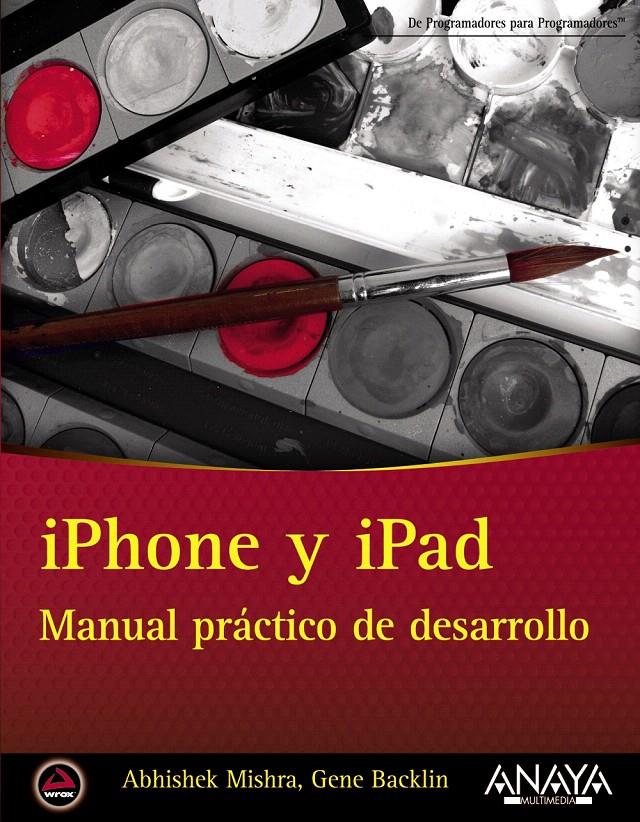 IPHONE Y IPAD. MANUAL PRÁCTICO DE DESARROLLO | 9788441532335 | MISHRA, ABHISHEK/BACKIN, GENE | Llibreria L'Illa - Llibreria Online de Mollet - Comprar llibres online