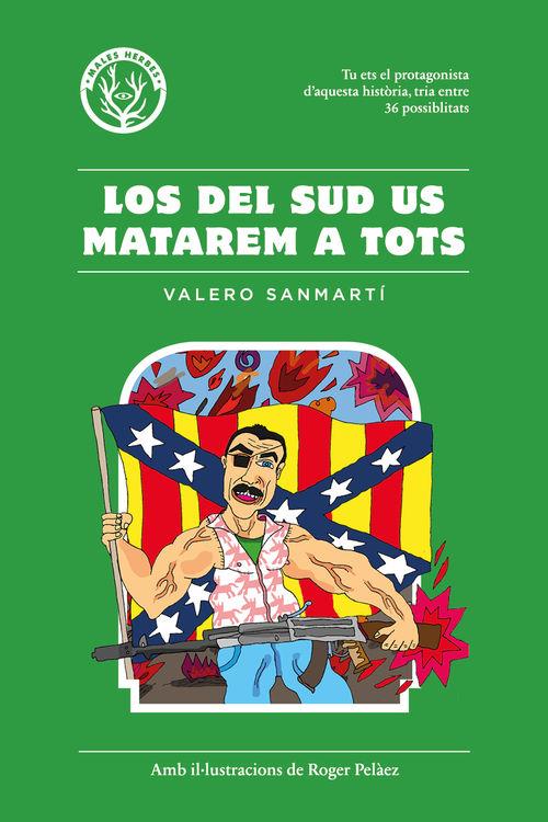 DEL SUD US MATAREM A TOTS, LOS | 9788494469930 | SANMARTÍ, VALERO/PELÁEZ VIÑAS, ROGER