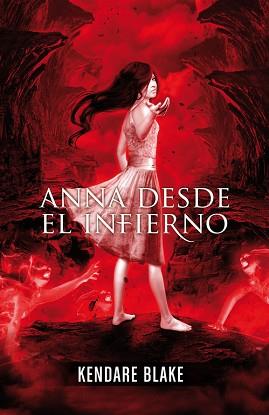 ANNA DESDE EL INFIERNO | 9788420414232 | BLAKE, KENDARE | Llibreria L'Illa - Llibreria Online de Mollet - Comprar llibres online