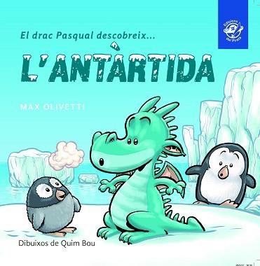 DRAC PASQUAL DESCOBREIX L'ANTÀRTIDA, EL | 9788493414627 | OLIVETTI, MAX