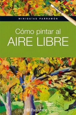 COMO PINTAR AL AIRE LIBRE | 9788434237162 | PARRAMON