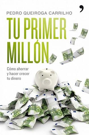 TU PRIMER MILLON | 9788484608295 | QUEIROGA CARRILHO, PEDRO | Llibreria L'Illa - Llibreria Online de Mollet - Comprar llibres online