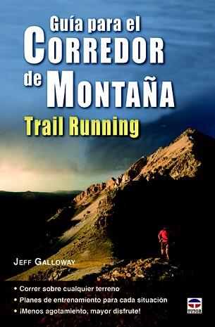 GUÍA PARA EL CORREDOR DE MONTAÑA. TRAIL RUNNING | 9788479029883 | GALLOWAY, JEFF | Llibreria L'Illa - Llibreria Online de Mollet - Comprar llibres online