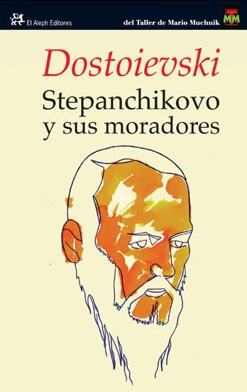 STEPÁNCHIKOVO Y SUS MORADORES | 9788476699331 | MIJAÏLOVICH DOSTOIEVSKI, FIÓDO | Llibreria L'Illa - Llibreria Online de Mollet - Comprar llibres online