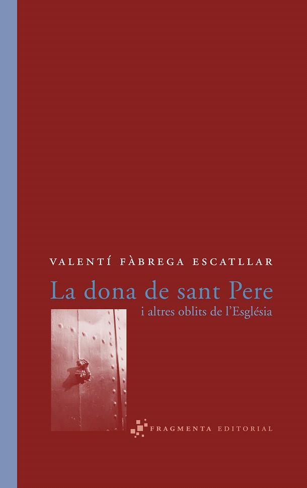 DONA DE SANT PERE I ALTRES OBLITS DE L'ESGLESIA (ASSAIG) | 9788493569570 | FABREGA I ESCATLLAR, VALENTI | Llibreria L'Illa - Llibreria Online de Mollet - Comprar llibres online