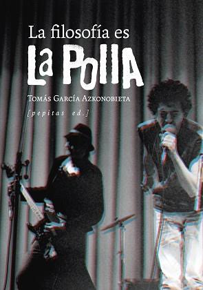 FILOSOFÍA ES LA POLLA, LA | 9788418998683 | GARCÍA AZKONOBIETA, TOMÁS | Llibreria L'Illa - Llibreria Online de Mollet - Comprar llibres online