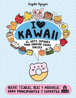 I LOVE KAWAII. EL ARTE JAPONÉS DE PARA DIBUJAR COSAS DULCES | 9788893677400 | NGUYEN, ANGELA | Llibreria L'Illa - Llibreria Online de Mollet - Comprar llibres online