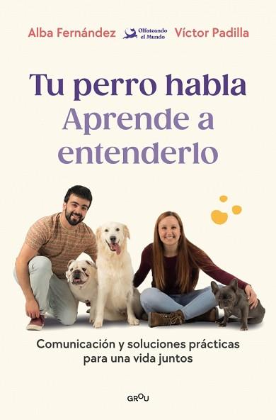 TU PERRO HABLA APRENDE A ENTENDERLO | 9791387809904 | FERNÁNDEZ, ALBA/PADILLA, VÍCTOR/OLFATEANDO EL MUNDO | Llibreria L'Illa - Llibreria Online de Mollet - Comprar llibres online