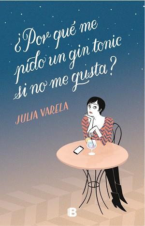 POR QUÉ ME PIDO UN GIN-TONIC SI NO ME GUSTA? | 9788466665575 | VARELA, JULIA | Llibreria L'Illa - Llibreria Online de Mollet - Comprar llibres online