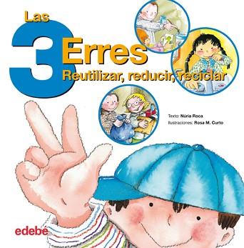 TRES ERRES:REUTILIZAR,REDUCIR,RECICLAR, LAS | 9788423684984 | ROCA, NURIA