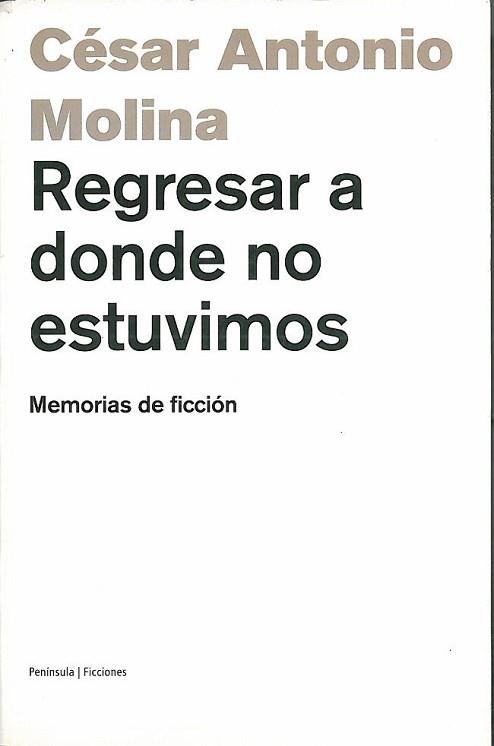 REGRESAR A DONDE NO ESTUVIMOS | 9788483075517 | MOLINA, CESAR ANTONIO | Llibreria L'Illa - Llibreria Online de Mollet - Comprar llibres online
