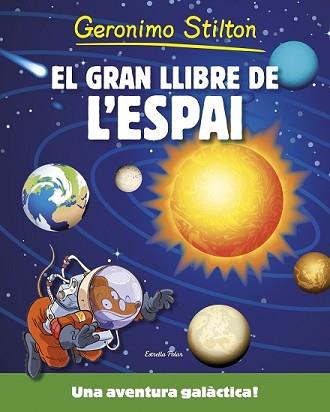 GERONIMO STILTON. EL GRAN LLIBRE DE L'ESPAI | 9788490576861 | GERONIMO STILTON | Llibreria L'Illa - Llibreria Online de Mollet - Comprar llibres online