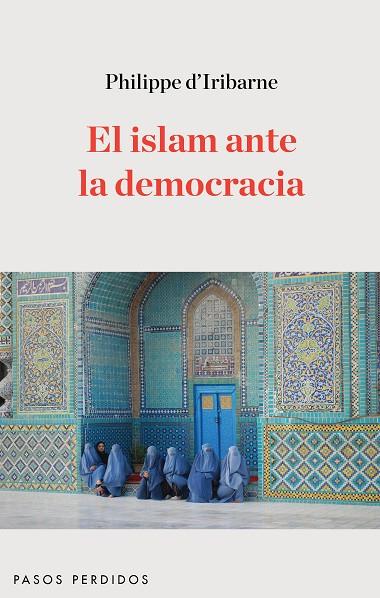 ISLAM ANTE LA DEMOCRACIA, EL | 9788494116261 | D'IRIBARNE, PHILIPPE