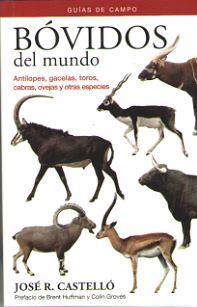 BOVIDOS DEL MUNDO (GUIAS DE CAMPO) | 9788428216838 | CASTELLÓ, JOSÉ R.