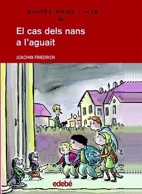 CAS DELS NANS A L'AGUAIT, EL | 9788423671816 | FRIEDRICH, JOACHIM | Llibreria L'Illa - Llibreria Online de Mollet - Comprar llibres online
