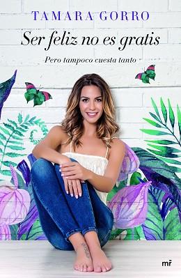 SER FELIZ NO ES GRATIS PERO TAMPOCO CUESTA TANTO | 9788427043541 | GORRO NÚÑEZ, TAMARA