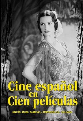 CINE ESPAÑOL EN CIEN PELICULAS | 9788495537423 | BAROSO, MIGUEL ANGEL / GIL DELGADO, FERNANDO