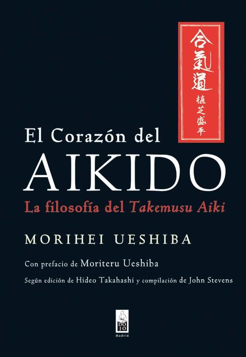 CORAZÓN DEL AIKIDO, EL | 9788493784522 | UESHIBA, MORIHEI | Llibreria L'Illa - Llibreria Online de Mollet - Comprar llibres online