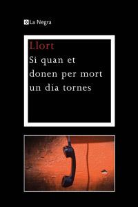 SI QUAN ET DONEN PER MORT UN DIA TORNES | 9788482645810 | LLORT, LLUIS | Llibreria L'Illa - Llibreria Online de Mollet - Comprar llibres online