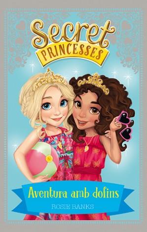 SECRET PRINCESSES 2. AVENTURA AMB DOFINS | 9788424658939 | BANKS, ROSIE | Llibreria L'Illa - Llibreria Online de Mollet - Comprar llibres online