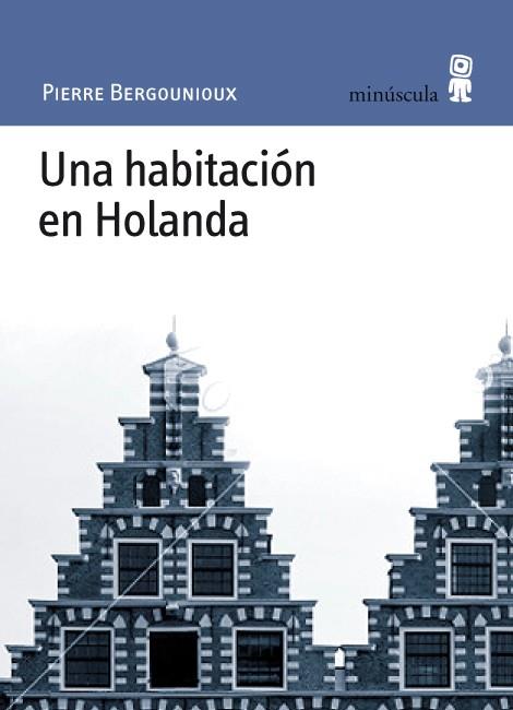 HABITACIÓN EN HOLANDA, UNA | 9788495587787 | BERGOUNIOUX, PIERRE | Llibreria L'Illa - Llibreria Online de Mollet - Comprar llibres online